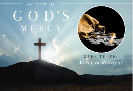 Lenten Service Week 3 – March 23, 2022  “Mercy in Betrayal”