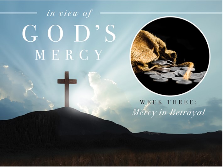 Lenten Service Week 3 – March 23, 2022  “Mercy in Betrayal”